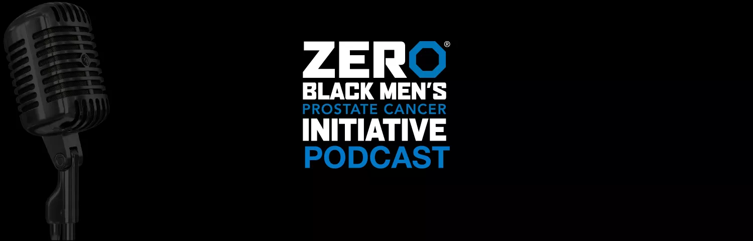 ZERO Black Men's Prostate Cancer Initiative Podcast banner