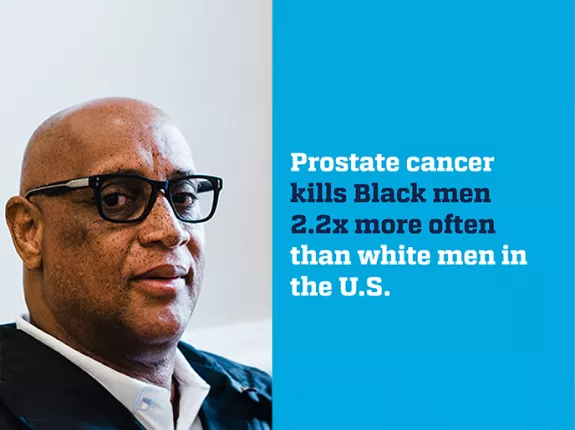 Black man with a quote saying black men are more likely to be diagnosed with prostate cancer